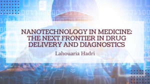 Nanotechnology in Medicine_ The Next Frontier in Drug Delivery and Diagnostics